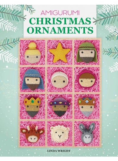 Buy Amigurumi Christmas Ornaments: 40 Crochet Patterns for Keepsake Ornaments with a Delightful Nativity Set, North Pole Characters, Sweet Treats, Animal Friends and Baby's First Christmas in UAE