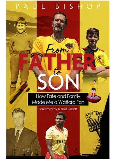 اشتري From Father to Son : How Fate and Family Made Me a Watford Fan في السعودية