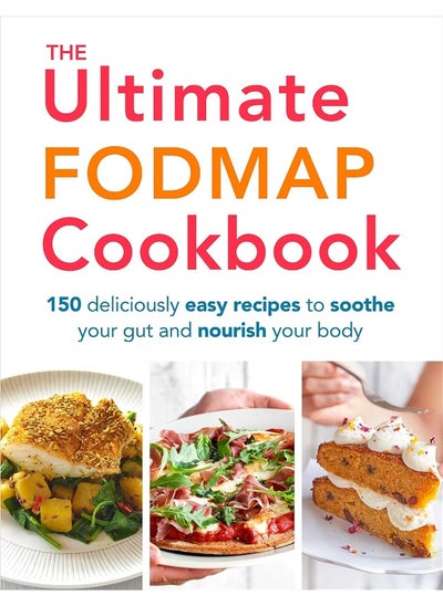 Buy The Ultimate FODMAP Cookbook: 150 deliciously easy recipes to soothe your gut and nourish your body in UAE