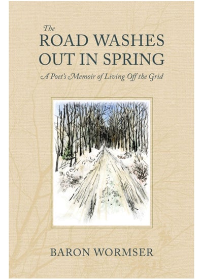 اشتري The Road Washes Out in Spring - A Poet's Memoir of Living Off the Grid في السعودية