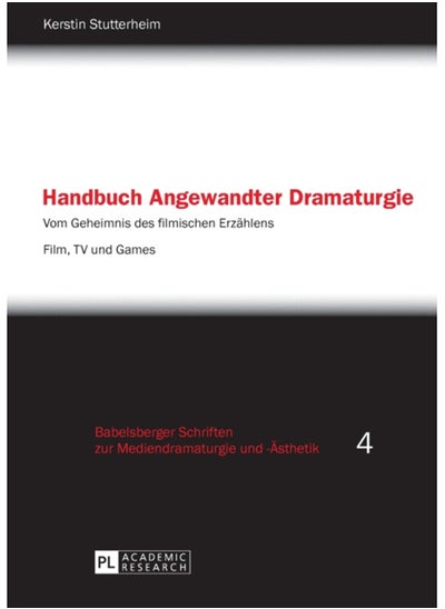 اشتري Handbuch Angewandter Dramaturgie : Vom Geheimnis Des Filmischen Erzaehlens - Film, TV Und Games : 4 في الامارات