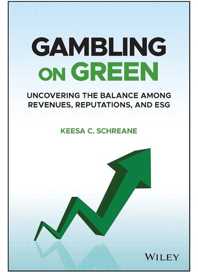 اشتري Gambling on Green: Uncovering the Balance among Revenues, Reputations, and ESG (Environmental, Social, and Governance) في الامارات