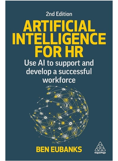 Buy Kogan Page Artificial Intelligence for HR: Use AI to Support and Develop a Successful Workforce in UAE