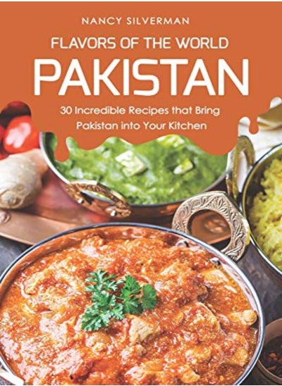 اشتري Flavors Of The World Pakistan 30 Incredible Recipes That Bring Pakistan Into Your Kitchen by Silverman, Nancy Paperback في الامارات