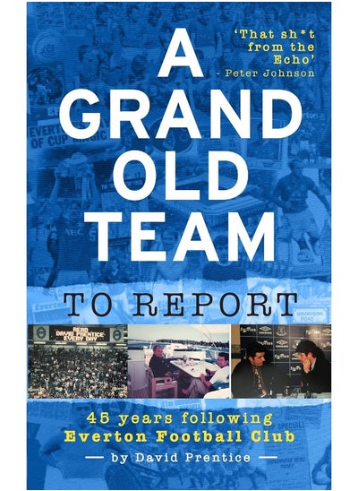 Buy A Grand Old Team To Report: 45 Years Of Following Everton Football Club in UAE