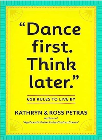 Buy Dance First Think Later 618 Rules To Live By by Workman Publishing - Petras, Kathryn - Petras, Ross Paperback in UAE