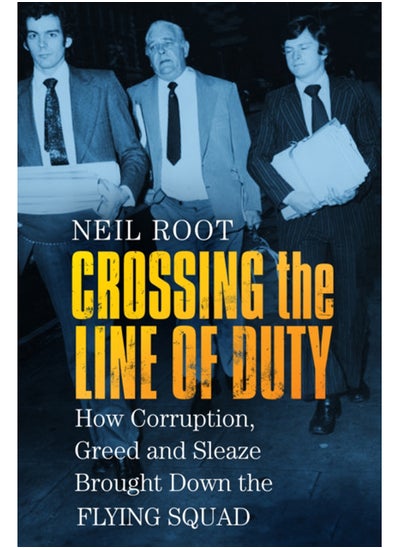 اشتري Crossing the Line of Duty : How Corruption, Greed and Sleaze Brought Down the Flying Squad في السعودية