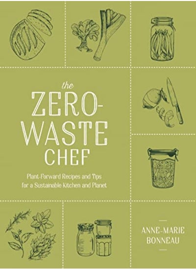 Buy The Zerowaste Chef Plantforward Recipes And Tips For A Sustainable Kitchen And Planet by Anne-Marie Bonneau Paperback in UAE