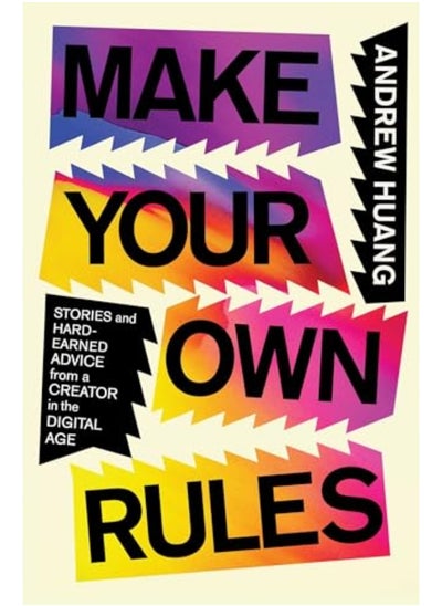 Buy Make Your Own Rules Stories And Hardearned Advice From A Creator In The Digital Age in UAE