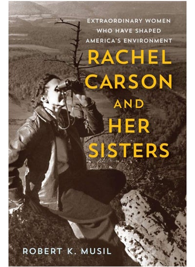 اشتري Rachel Carson and Her Sisters : Extraordinary Women Who Have Shaped America's Environment في السعودية