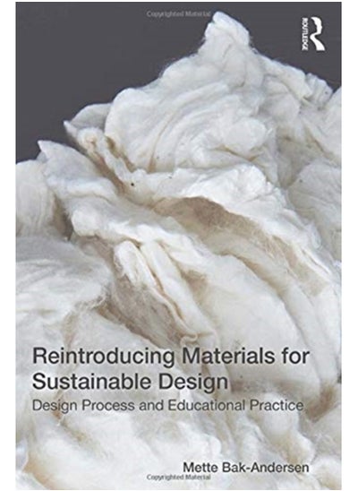 Buy Reintroducing Materials for Sustainable Design : Design Process and Educational Practice in UAE