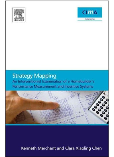 اشتري Strategy Mapping  An Interventionist Examination of a Homebuilders   Performance Measurement and Incentive Systems  Ed   1 في مصر