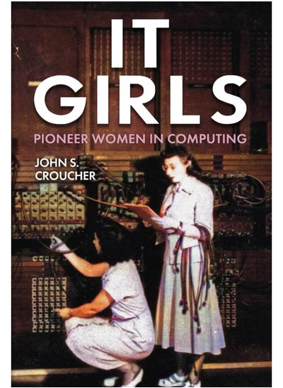 اشتري IT Girls: Pioneer Women in Computing في الامارات