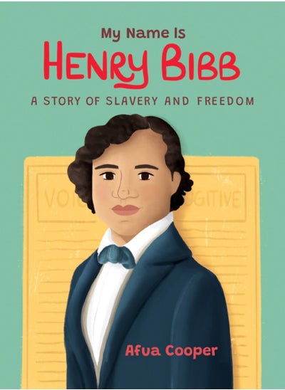 Buy My Name Is Henry Bibb : A Story of Slavery and Freedom in Saudi Arabia