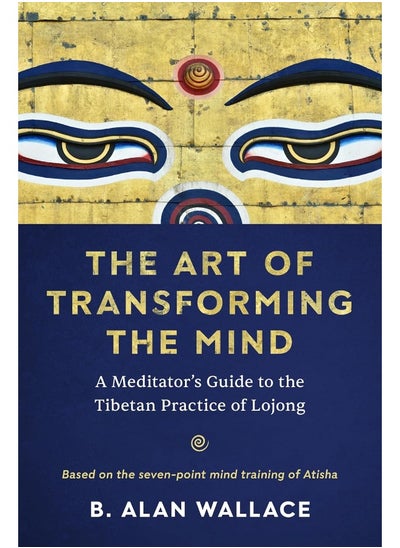 Buy The Art of Transforming the Mind: A Meditator's Guide to the Tibetan Practice of Lojong in UAE