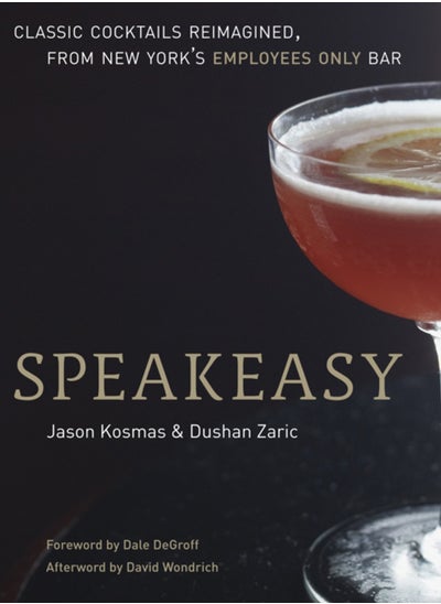 اشتري Speakeasy : The Employees Only Guide to Classic Cocktails Reimagined [A Cocktail Recipe Book] في السعودية