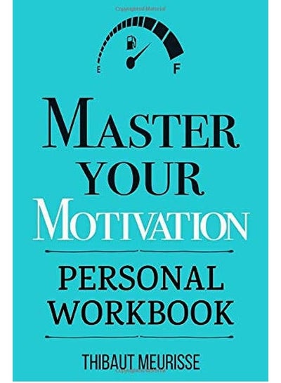 اشتري Master Your Motivation: A Practical Guide to Unstick Yourself, Build Momentum and Sustain Long-Term Motivation في مصر