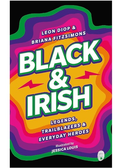 اشتري Black & Irish: Legends, Trailblazers & Everyday Heroes في الامارات