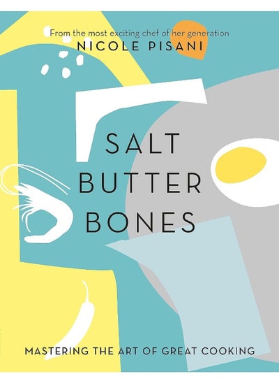 اشتري Salt, Butter, Bones: Mastering the art of great cooking في الامارات