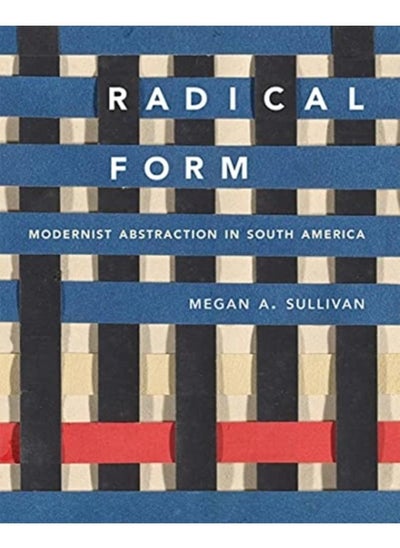 Buy Radical Form : Modernist Abstraction in South America in UAE