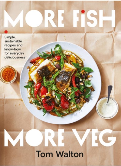 اشتري More Fish, More Veg : Simple, sustainable recipes and know-how for everyday deliciousness في الامارات