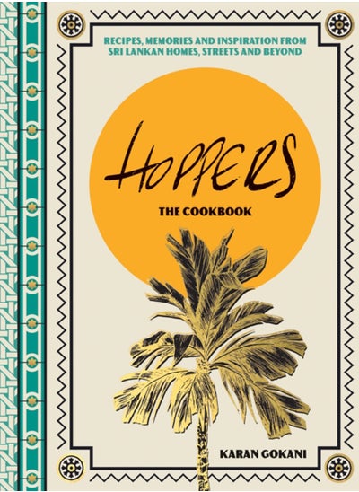 Buy Hoppers: The Cookbook from the Cult London Restaurant : Recipes, Memories and Inspiration from Sri Lankan Homes, Streets and Beyond in Saudi Arabia