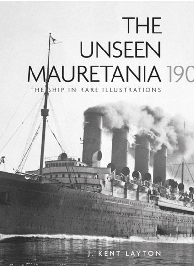 اشتري The Unseen Mauretania 1907 : The Ship in Rare Illustrations في الامارات