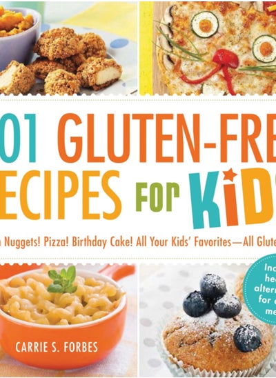 Buy 201 Gluten-Free Recipes for Kids : Chicken Nuggets! Pizza! Birthday Cake! All Your Kids' Favorites - All Gluten-Free! in Saudi Arabia