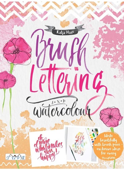 Buy Brush Lettering and Watercolour: Write Beautifully With Brush Pens, Exclusive Ideas for Every Occasion in UAE