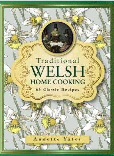 Buy Traditional Welsh Home Cooking : 65 Classic Recipes in Saudi Arabia