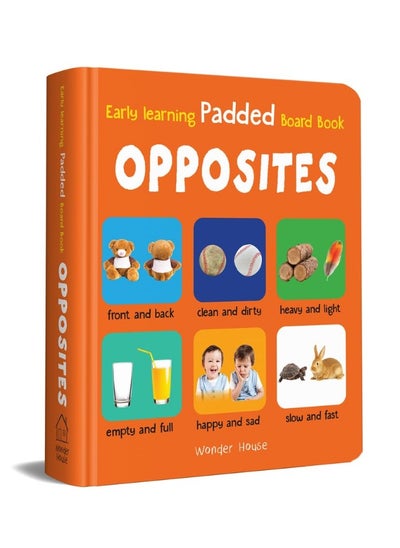 اشتري Early Learning Padded Book of Opposites : Padded Board Books For Children في الامارات