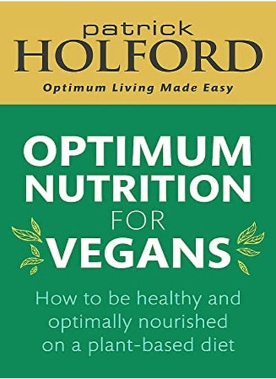 Buy Optimum Nutrition for Vegans: How to be healthy and optimally nourished on a plant-based diet in UAE