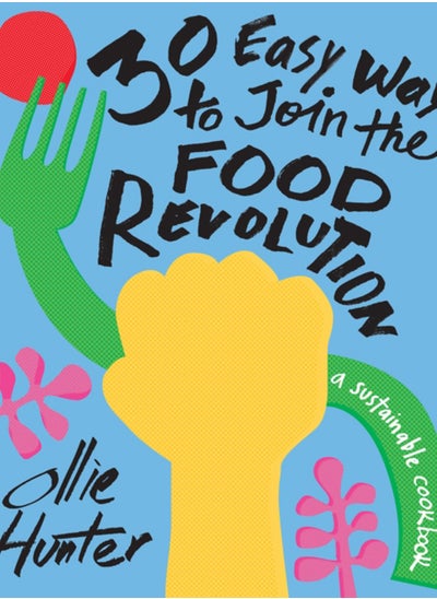 اشتري 30 Easy Ways to Join the Food Revolution : A Sustainable Cookbook في السعودية