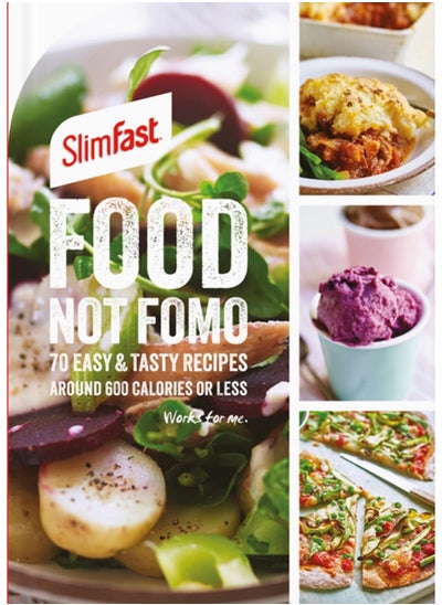 Buy SlimFast Food Not FOMO : 70 Easy & tasty recipes, 600 calories or less. in UAE