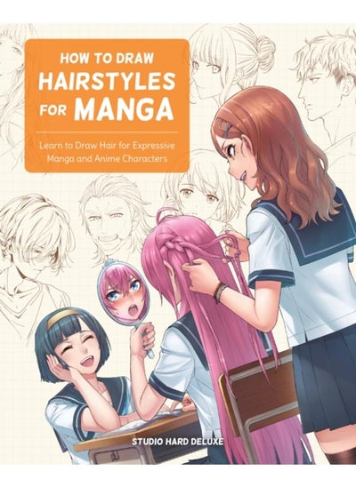 Buy How to Draw Hairstyles for Manga : Learn to Draw Hair for Expressive Manga and Anime Characters in UAE