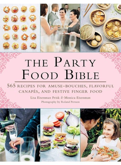 Buy The Party Food Bible: 565 Recipes for Amuse-Bouches, Flavorful Canapés, in UAE