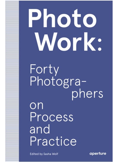 Buy PhotoWork: Forty Photographers on Process and Practice in UAE