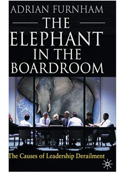 Buy The Elephant In the Boardroom: The Causes of Leadership Derailment in UAE