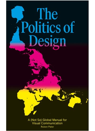 Buy The Politics of Design : A (Not So) Global Design Manual for Visual Communication in Saudi Arabia