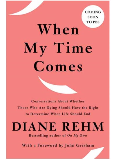 Buy When My Time Comes : Conversations About Whether Those Who Are Dying Should Have the Right to Determine When Life Should End in UAE