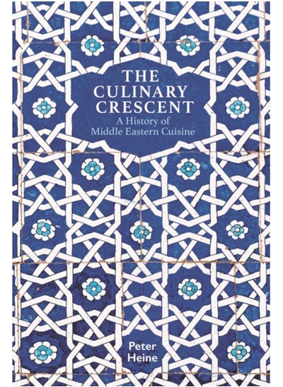 Buy The Culinary Crescent : A History of Middle Eastern Cuisine in UAE