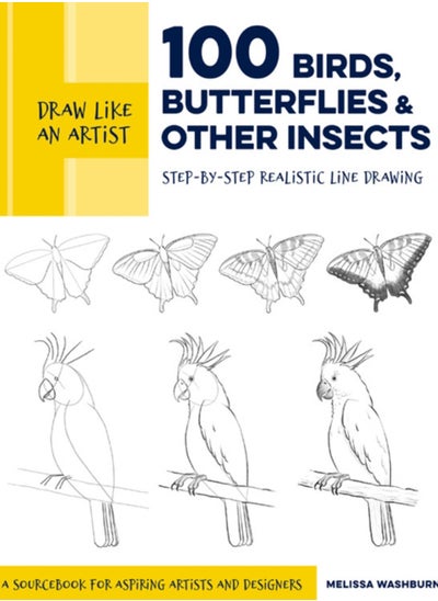 اشتري Draw Like an Artist: 100 Birds, Butterflies, and Other Insects : Step-by-Step Realistic Line Drawing - A Sourcebook for Aspiring Artists and Designers Volume 5 في الامارات