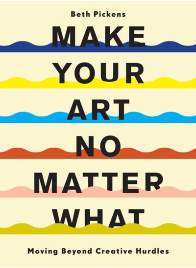 Buy Make Your Art No Matter What : Moving Beyond Creative Hurdles in Saudi Arabia