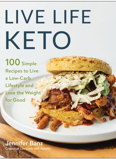 Buy Live Life Keto : 100 Simple Recipes to Live a Low-Carb Lifestyle and Lose the Weight for Good in Saudi Arabia