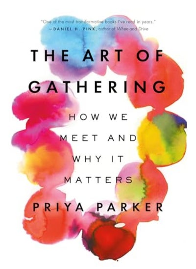 اشتري The Art Of Gathering How We Meet And Why It Matters By Parker, Priya Paperback في الامارات