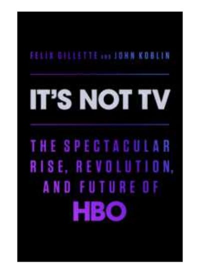 Buy Its Not TV The Spectacular Rise Revolution And Future Of HBO Paperback in UAE