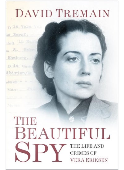 Buy The Beautiful Spy: The Life and Crimes of Vera Eriksen in UAE