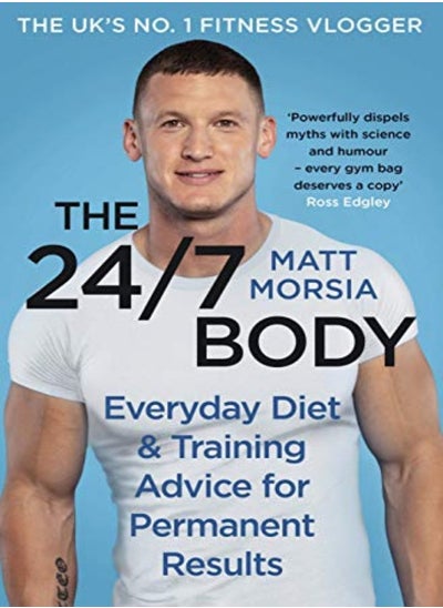 اشتري The 24/7 Body: The Sunday Times bestselling guide to diet and training في الامارات