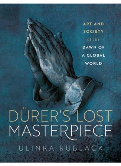 اشتري Durer's Lost Masterpiece : Art and Society at the Dawn of a Global World في الامارات