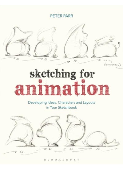 Buy Sketching for Animation : Developing Ideas, Characters and Layouts in Your Sketchbook in UAE